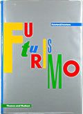 Futurismo - Futurisme Et Futurismes - Palazzo Grassi - Venise - 04/05/1986-12/10/1986 - [Dictionnaire Du Futurisme - Vers Le Futurisme - 1880-1909 - Le Futurisme - 1909-1918 - Balla - ...