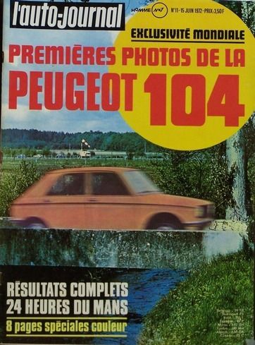 L' Auto Journal  N° 11 : 15 juin 1972 . Premières photos de la Peugeot 104 .