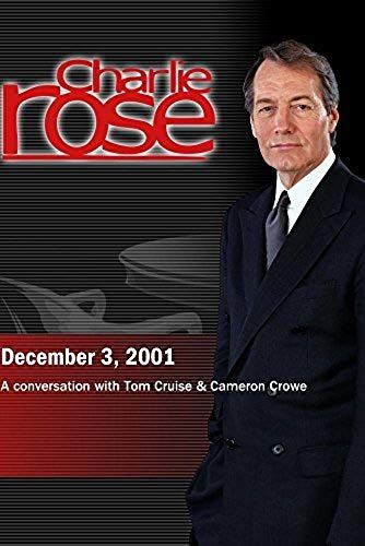 Charlie Rose with Tom Cruise & Cameron Crowe (December 3, 2001)