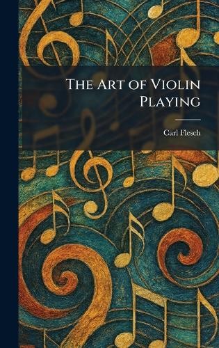 Carl flesch the art - flesch, violin