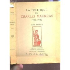 La politique de charles maurras, 1926-1927, édition princeps, tome premier