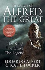 À La Recherche D'Alfred Le Grand : Le Roi, La Tombe, La Légende H