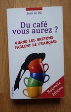 Du café vous aurez ? Quand les Bretons parlent le français Jean Le Dû Bretagne