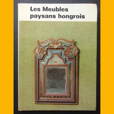 Art populaire hongrois LES MEUBLES PAYSANS HONGROIS Klára K.-Csilléry 1975