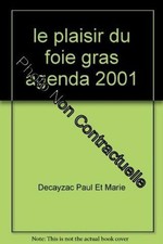 le plaisir du foie gras agenda 2001 | Decayzac Paul Et Marie | Très bon état