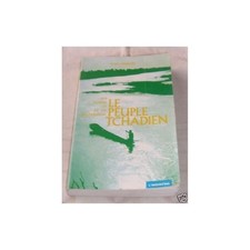 LE PEUPLE TCHADIEN par Jean CHAPELLE Le TCHAD Ses Racines et Vie Harmattan 1986