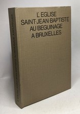 L'Eglise Saint-Jean-Baptiste au béuinage à Bruxelles et son mobilier -