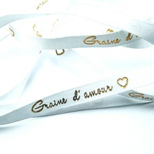RUBAN - GRAINE D'AMOUR - TEXTE MESSAGE IMPRIME OR SUR RUBAN SATIN BLANC 5m x 8mm