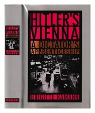 HAMANN, BRIGITTE Hitler's Vienna : a dictator's apprenticeship / Brigitte Hamann
