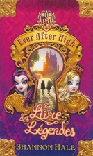Ever After High - Tome 1 - Le Livre des légendes, Shannon Hale et Aude Lemoine