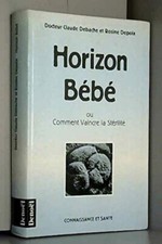 Horizon bebe : ou comment vaincre la sterilite [Broché] DEBACHE/DEPOIX