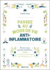 Passez au mode de vie anti-inflammatoire - Recettes, yoga, ayurvéda, breathwork