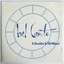 BEL CANTO - PROMO SP (7") "A SHOULDER TO THE WHEEL"