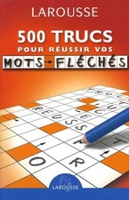 500 trucs pour réussir vos