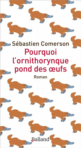 Pourquoi ornithorynque - pourquoi, l’ornithorynque