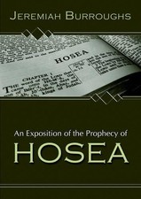 Jeremiah Burroughs Exposition of the Prophecy of Hosea (Poche)