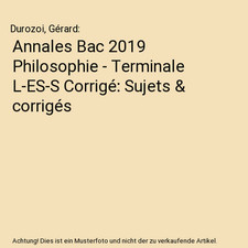 Annales Bac 2019 Philosophie - Terminale L-ES-S Corrigé: Sujets & corrigés, Du
