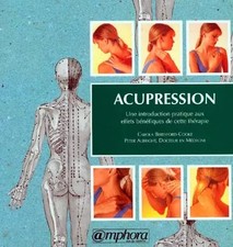 Acupression. Une introduction pratique aux effets bénéfiques de cette thérapie, 