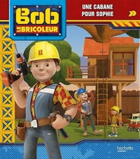 Bob le bricoleur - Une cabane pour Sophie