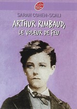 "Arthur Rimbaud, le voleur de feu" Sarah Cohen-Scali/ Très bon état/ 2013/ Livre