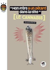 MON FRÈRE A UN PÉTARD DANS LA TÊTE - LE CANNABIS - Deroin, Christine