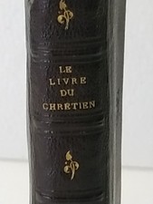 Le livre du Chrétien  Offices de l'Eglise - Sacrements et Prières 1896
