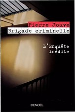Brigade criminelle: L'enquête inédite, Pierre Jouve