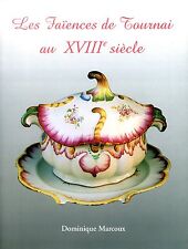 Les faïences de Tournai au XVIII° siècle livre de Dominique Marcoux