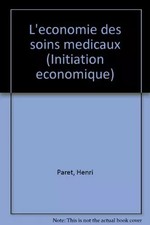 L'Économie des soins médicaux (Initiation économique), Henri Paret
