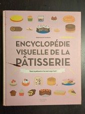 Encyclopédie visuelle de la pâtisserie Toute la pâtisserie d'un seul coup d'oeil