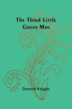 The Third Little Green Man, Damon Knight