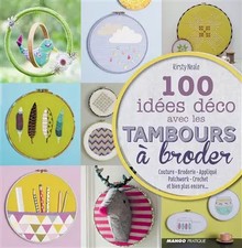 100 idées déco avec les tambours à broder, Kirsty Neale et  Marie Pieroni