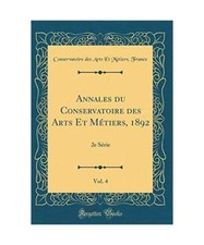Annales du Conservatoire des Arts Et Métiers, 1892, Vol. 4: 2e Série 