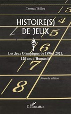 Histoire(s) de Jeux: Les Jeux Olympiques de 1896 à 2021, 125 ans d'Humanité