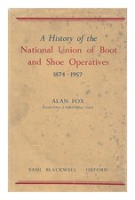 Fox, Alan A History Of The National Union De Botte Et Chaussure Operatives,