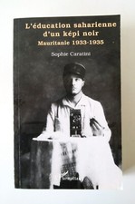 EDUCATION SAHARIENNE d'UN KEPI NOIR MAURITANIE 1933-35   Sophie CARATINI  2002