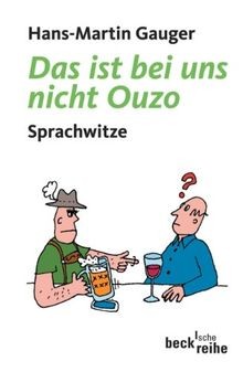 Das ist bei uns nicht - , ouzo