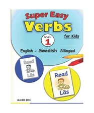 Super Easy Verbs for Kids: Swedish - English Bilingual 1: Swedish Verbs Made Eas