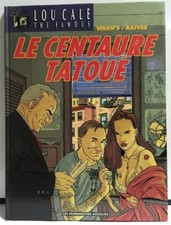 BD - LE CENTAURE TATOUÉ - LOU CALE THE FAMOUS LES HUMANOÏDES ASSOCIÉS - NEUF 5A