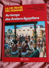 La vie privée des Homme au temps des anciens Egyptiens  PARIS HACHETTE