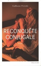 Reconquête conjugale - Guillaume Perrotte - V2242359