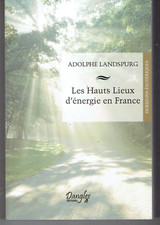 Les hauts lieux d'énergie en France de ADOLPHE LANDSPURG