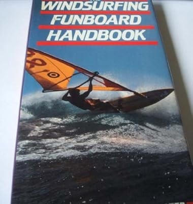 Windsurfing funboard handbook - windsurfing,