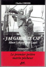 J'AI GARDE LE CAP Albert Lohier Côtis Capel Prêtre marin pêcheur + CD / CERISIER