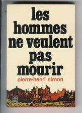 Pierre-Henri Simon : Les hommes ne veulent pas mourir " Noël 45 " Livre de Poche