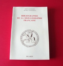 Bibliographie de la sigillographie française -  René Gandhilon Michel Pastoureau
