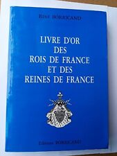 LIVRE D'OR DES ROIS REINES DE FRANCE 1988 BORRICAND EO ILLUSTRE
