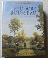 THEODORE ROUSSEAU Catalogue raisonné de l'oeuvre peint - Michel Schulman