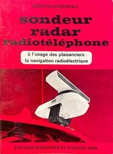 Sondeur, radar, radiotéléphone. La navigation radioélectrique et électronique