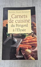 Carnets de cuisine du Périgord à l’Élysée D. Mazet-Delpeuch 1 recette terroir
